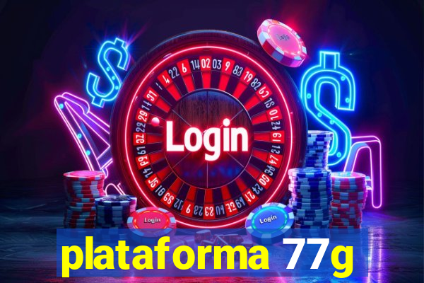 plataforma 77g